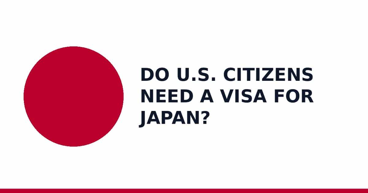 Do U.S. citizens need a visa for Japan?